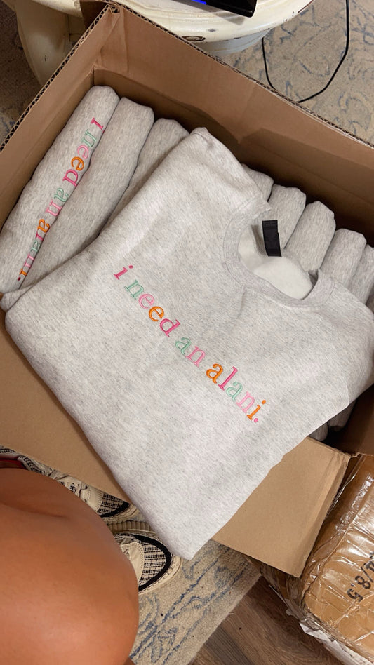 “I Need an Alani” Embroidered Heather Gray Sweatshirt